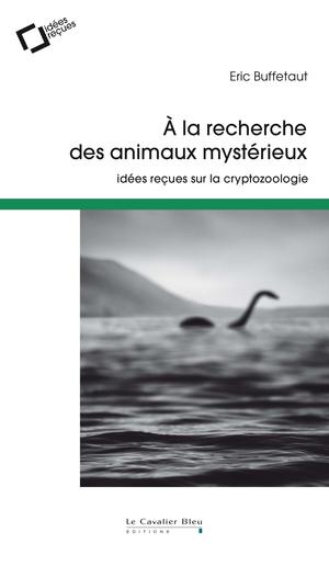 A la recherche des animaux mystérieux | Buffetaut, Eric