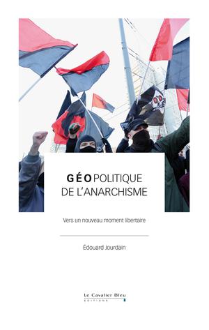 Géopolitique de l'anarchisme | Jourdain, Edouard