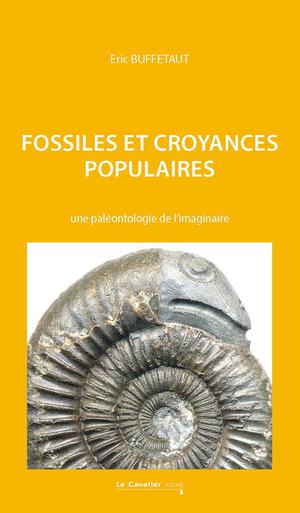 Fossiles et croyances populaires | Buffetaut, Eric