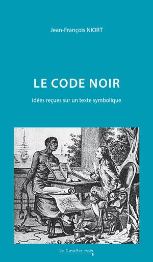 Le Code Noir - idées reçues sur un texte symbolique | Niort, Jean-François