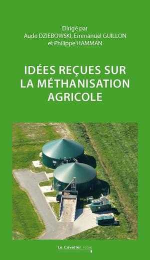 Idées reçues sur la méthanisation agricole | Dziebowski, Aude