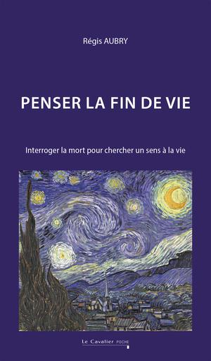 Penser la fin de vie | Aubry, Régis