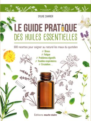 Le guide pratique des huiles essentielles | Charier, Sylvie