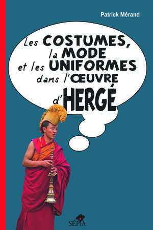 Les costumes, la mode et les uniformes dans l'oeuvre d'Hergé | Mérand, Patrick