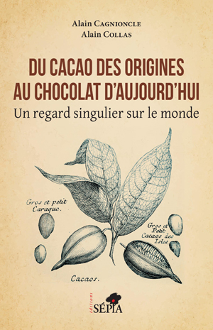 Du cacao des origines au chocolat d'aujourd'hui | Collas, Alain