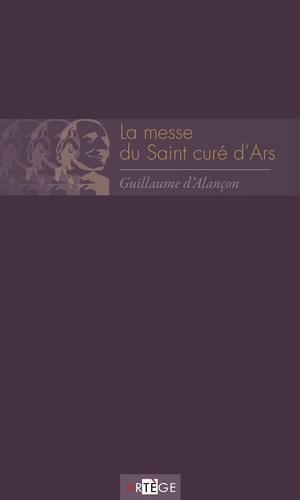 La messe du saint curé d'Ars | D' Alançon, Guillaume