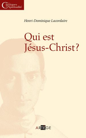 Qui est Jésus Christ ? | Lacordaire, Henri-Dominique