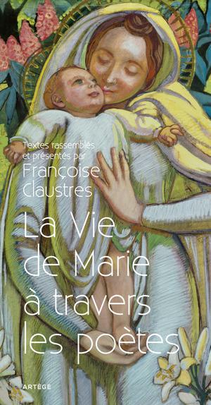 La Vie de Marie à travers les poètes | Claustres, Françoise