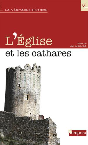 L'Eglise et les cathares | De Meuse, Pierre