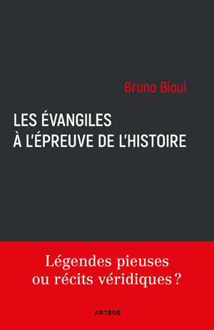 Les Évangiles à l'épreuve de l'histoire | Bioul, Bruno