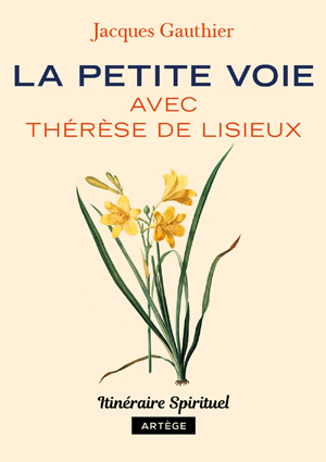 La petite voie avec Thérèse de Lisieux | Gauthier, Jacques