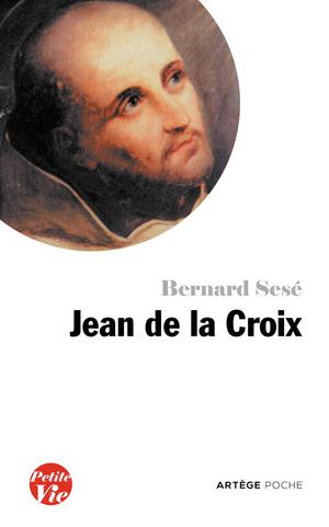 Petite vie de Jean de la Croix | Sesé, Bernard