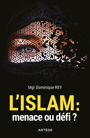 L'Islam : menace ou défi ? | Rey, Dominique