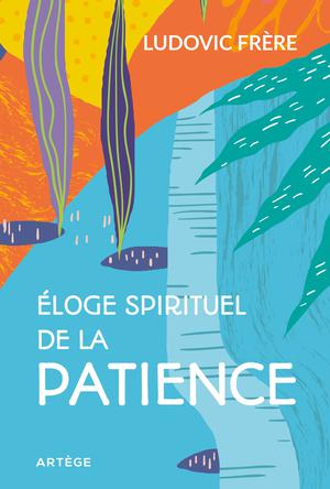 Éloge spirituel de la patience | Frère, Ludovic