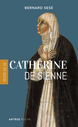 Petite vie de Catherine de Sienne | Sesé, Bernard