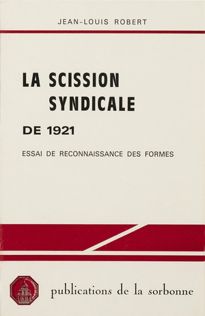 La scission syndicale de 1921 | Robert, Jean-Louis