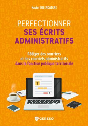 Perfectionner ses écrits administratifs | Delengaigne, Xavier