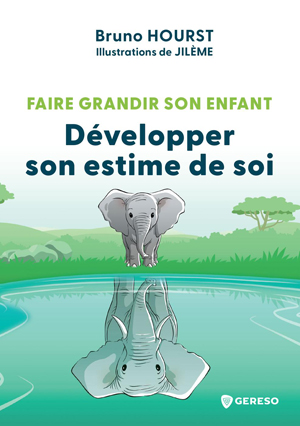 Faire grandir son enfant - Développer son estime de soi | Hourst, Bruno