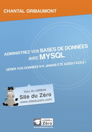 Administrez vos bases de données avec MySQL | Gribaumont, Chantal