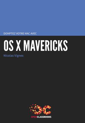 Domptez votre mac avec OS X Mavericks | Vignes, Nicolas