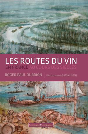 Les routes du vin en France au cours des siècles | Dubrion, Roger-Paul