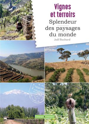 Vignes et terroirs: spleudeurs des paysages du monde | Rochard, Joël