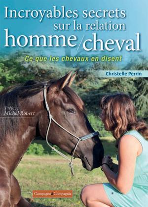 Incroyables secrets sur la relation homme/cheval | Perrin, Christelle