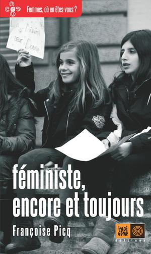 Féministe, encore et toujours | Picq, Françoise