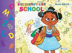 Bibi doesn't like school | Diallo, Muriel