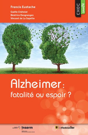Alzheimer&nbsp;: fatalité ou espoir&nbsp;? | Eustache, Francis