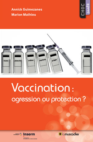 Vaccination&nbsp;: agression ou protection&nbsp;? | Guimezanes, Annick