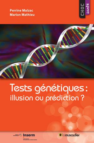 Tests génétiques&nbsp;: illusion ou prédiction&nbsp;? | Malzac, Perrine