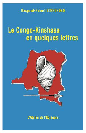Le Congo-Kinshasa en quelques lettres | Lonsi Koko, Gaspard-Hubert