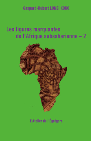 Les figures marquantes de l'Afrique subsaharienne – 2 | Lonsi Koko, Gaspard-Hubert