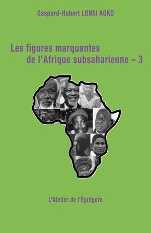 Les figures marquantes de l'Afrique subsaharienne - 3 | Lonsi Koko, Gaspard-Hubert