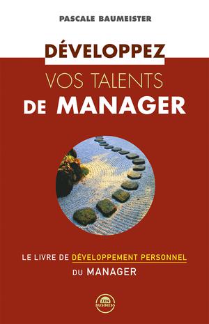Développez vos talents de manager | Baumeister, Pascale
