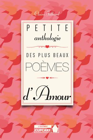 Petite anthologie des plus beaux poèmes d'amour | Julliard, Claire