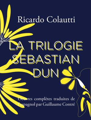 La Trilogie Sebastián Dun | Colautti, Ricardo