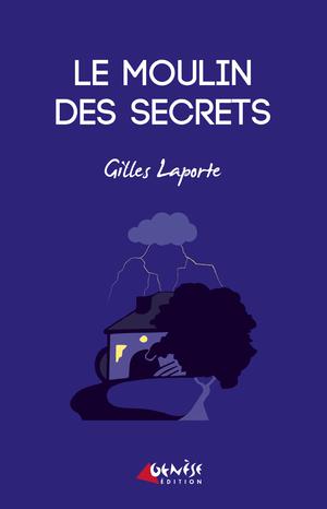 Le moulin des secrets | Laporte, Gilles