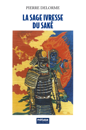 La sage ivresse du saké | Delorme, Pierre