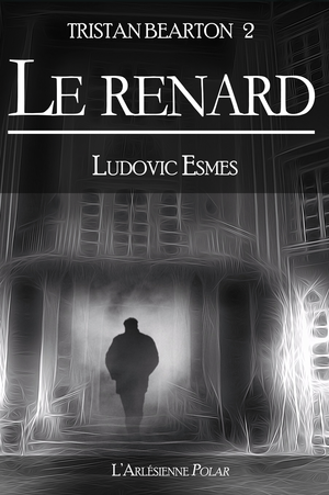 Tristan Bearton 2 : Le Renard | Esmes, Ludovic