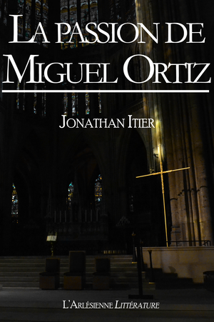 La passion de Miguel Ortiz | Itier, Jonathan