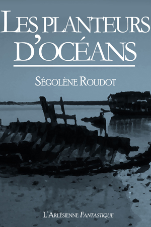 Les planteurs d'océans | Roudot, Ségolène