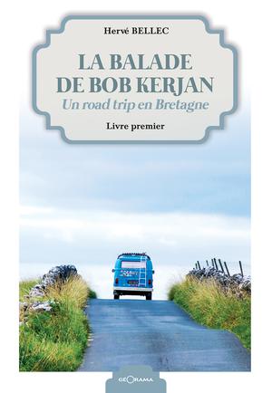 La balade de Bob Kerjan - Livre premier | Bellec, Hervé