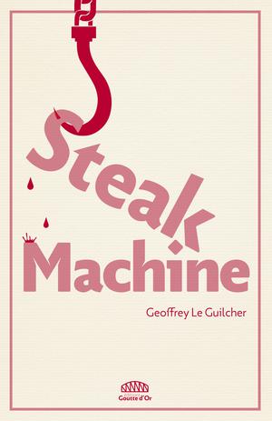 Steak Machine | Le Guilcher, Geoffrey