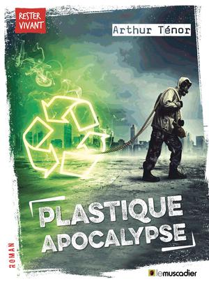 Plastique apocalypse | Ténor, Arthur