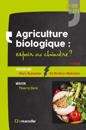 Agriculture biologique&nbsp;: espoir ou chimère&nbsp;? | Dufumier, Marc