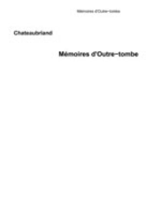 Mémoires d'outre-tombe | Chateaubriand, François-René de