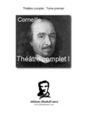 Théâtre complet Tome I (texte établi par Georges Couton) | Corneille, Pierre