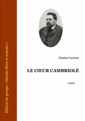 Le coeur cambriolé | Leroux, Gaston